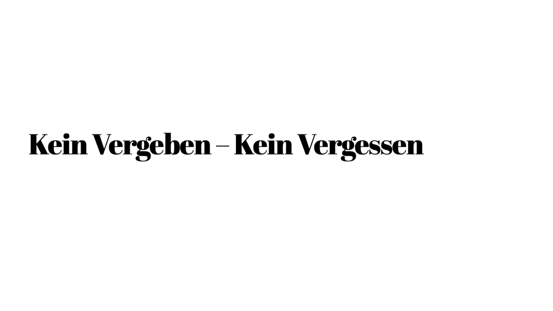 Das Bild trägt die Aufschrift "Kein Vergeben – Kein Vergessen". Der Hintergrund ist weiß.